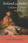 Tadhg Foley, Maureen O'Connor - Ireland and India: Colonies, Culture and Empire