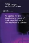 Charlton, Joseph Stiglitz - The Development Round of Trade Negotiations in the Aftermath of Cancun
