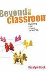 Rosalyn Black - Beyond the Classroom: Building New School Networks