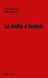 Paolo Chiariello, Catello Maresca - La mafia è buona!