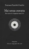 Tommaso Pandolfo Fanchin - Mai senza cravatta. Breviario di eleganza maschile