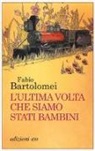 Fabio Bartolomei - L'ultima volta che siamo stati bambini