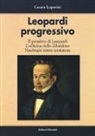 Cesare Luporini - Leopardi progressivo. Il pensiero di Leopardi. L'officina dello Zibaldone. Naufragio senza spettatore