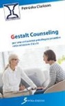Petruska Clarkson - Gestalt Counseling. Per una consulenza psicologica proattiva nella relazione d'aiuto