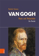 Manfred Clemenz - Van Gogh: Manie und Melancholie