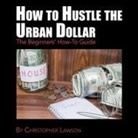 Christopher Lawson - How to Hustle the Urban Dollar