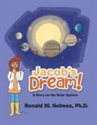 Ronald W. Holmes, Ronald W. Holmes Ph. D. - Jacob's Dream