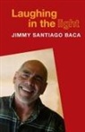 Jimmy Santiago Baca - Laughing in the Light