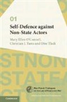 Mary Ellen O'Connell, Mary Ellen (University of Notre Dame O'Connell, Mary Ellen (University of Notre Dame O''connell, Christian J. Tams, Christian J. (University of Glasgow) Tams, Tams Christian J.... - Self-Defence Against Non-State Actors: Volume 1