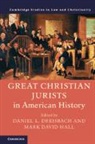 Daniel L. (American University Dreisbach, Daniel L. Dreisbach, Dreisbach Daniel L., Mark David Hall - Great Christian Jurists in American History