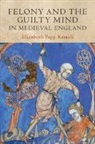 Elizabeth Papp Kamali, Elizabeth Papp (Harvard Law School Kamali - Felony and the Guilty Mind in Medieval England