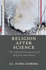 J L Schellenberg, J. L. Schellenberg, J. L. (Mount St Vincent University Schellenberg - Religion After Science