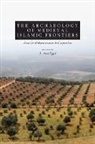 A. Asa (EDT) Eger, A. Asa Eger - The Archaeology of Medieval Islamic Frontiers