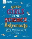 Alicia Klepeis, Alicia Klepeis, Hui Li - Gutsy Girls Go for Science: Astronauts