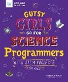 Karen Bush Gibson, Karen Bush Gibson, Karen Bush Gibson, Hui Li - Gutsy Girls Go for Science: Programmers