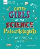 Karen Bush Gibson, Karen Bush Gibson, Karen Bush Gibson, Hui Li - Gutsy Girls Go for Science: Paleontologists