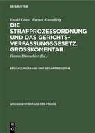 Ewald Löwe, Werner Rosenberg, Hann Dünnebier, Hanns Dünnebier, Heinrich Jagush, Else Koffka... - Ewald Löwe; Werner Rosenberg: Die Strafprozeßordnung und das Gerichtsverfassungsgesetz. Großkomentar: Ergänzungsband und Gesamtregister