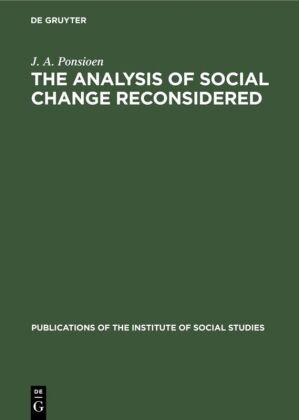 J. A. Ponsioen - The analysis of social change reconsidered - A sociological study