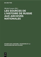 Miche Lesure, Michel Lesure - Les sources de l'histoire de Russie aux Archives Nationales