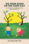 Au Yong Chee Tuck - We Were Born on the Same Day