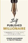 Joseph Alexander, Tim Pettingale - Self-Published Millionaire