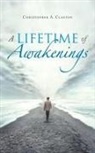 Christopher A. Claxton - A Lifetime of Awakenings