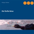 Philipp H Bührer, Philipp H. Bührer - Die fünfte Reise