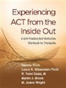 Martin J. Brock, R. Trent Codd, R. Trent III Codd, R. Trent Codd III, Codd R. Trent, Laura R. Silberstein-Tirch... - Experiencing ACT from the Inside Out