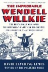 David Levering Lewis - The Improbable Wendell Willkie