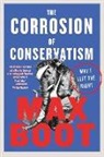Max Boot - The Corrosion of Conservatism