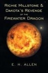 E. H. Allen - Richie Millstone & Dakota's Revenge of the Firewater Dragon