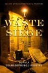 Sophia Stamatopoulou-Robbins - Waste Siege