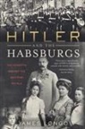 James Longo - Hitler and the Habsburgs