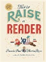Pamela Paul, Paul Pamela, Maria Russo, Vera Brosgol, Brosgol Vera, Feng... - How to Raise a Reader
