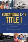 Carla D. Harris, Dr Carla Harris - Educational K-12 Title I - Use of Best Practices: Policy Into Application