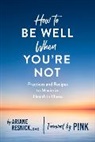 Ariane Resnick, Resnick Ariane - How to Be Well When You're Not