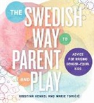 Kristina Henkel, Marie Tomicic - The Swedish Way to Parent and Play