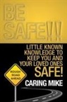Caring Mike - Be Safe!!