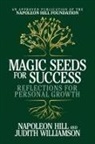 Napoleon Hill, Judith Williamson - Magic Seeds for Success: Reflections for Personal Growth