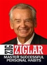 Zig Ziglar, Ziglar Zig - Master Successful Personal Habits