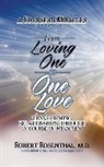 Robert Rosenthal, Robert Rosenthal MD - From Loving One to One Love
