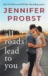 Jennifer Probst - All Roads Lead to You