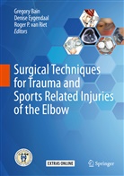 Gregory Bain, Gregory Ian Bain, Denis Eygendaal, Denise Eygendaal, Roger P van Riet, Roger P. van Riet... - Surgical Techniques for Trauma and Sports Related Injuries of the Elbow