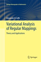 Alexander D Ioffe, Alexander D. Ioffe - Variational Analysis of Regular Mappings