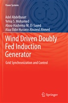 Ade Abdelbaset, Adel Abdelbaset, Alaa Eldin Hussein Abozeid Ahmed, Abou-H El-Sayed, Abou-Hashema M. El-Sayed, Yehia Mohamed... - Wind Driven Doubly Fed Induction Generator