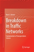 Boris S Kerner, Boris S. Kerner - Breakdown in Traffic Networks