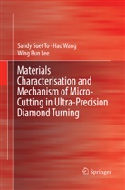 Wing Bing Lee, Sandy Sue To, Sandy Suet To, Ha Wang, Hao Wang - Materials Characterisation and Mechanism of Micro-Cutting in Ultra-Precision Diamond Turning