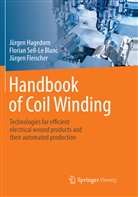 Fleischer, Jürgen Fleischer, Jürge Hagedorn, Jürgen Hagedorn, Floria Sell-Le Blanc, Florian Sell-Le Blanc - Handbook of Coil Winding