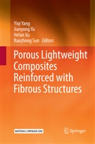 Baozhong Sun, Helan Xu, Helan Xu et al, Yiqi Yang, Jianyon Yu, Jianyong Yu - Porous lightweight composites reinforced with fibrous structures