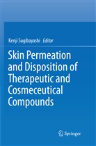 Kenj Sugibayashi, Kenji Sugibayashi - Skin Permeation and Disposition of Therapeutic and Cosmeceutical Compounds